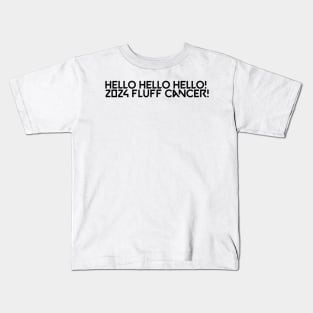 Fluff cancer! Kids T-Shirt